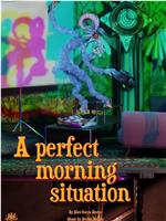 A Perfect Morning Situation在线观看
