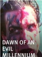 Dawn of an Evil Millennium在线观看